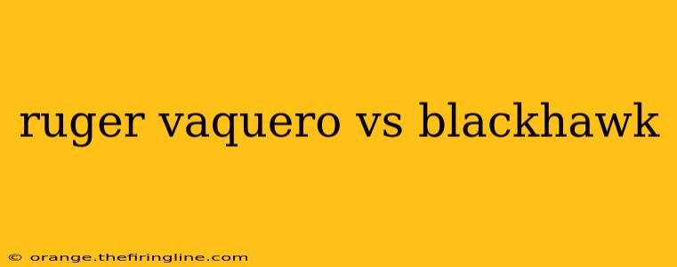 ruger vaquero vs blackhawk