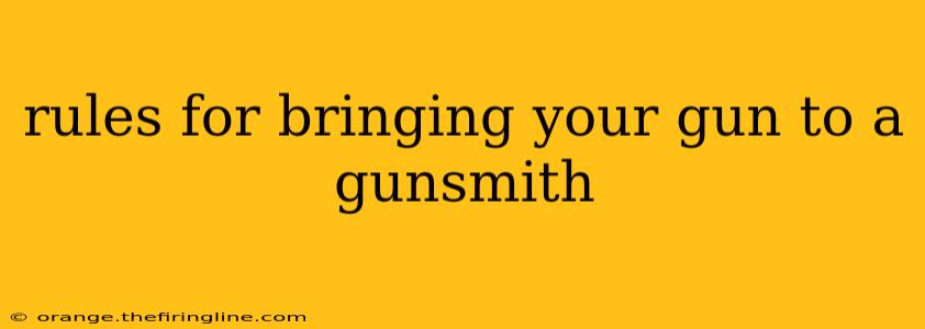 rules for bringing your gun to a gunsmith