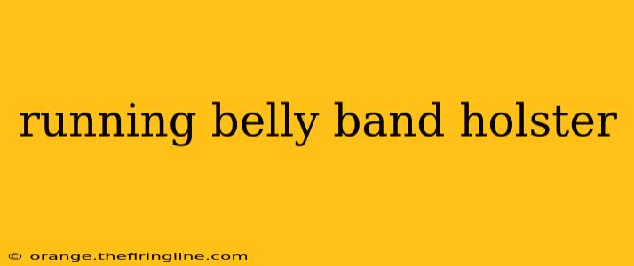 running belly band holster