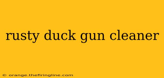 rusty duck gun cleaner