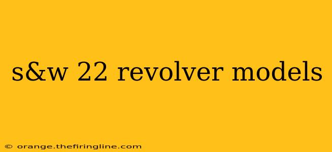 s&w 22 revolver models