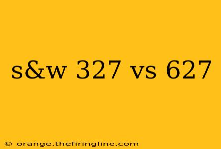 s&w 327 vs 627