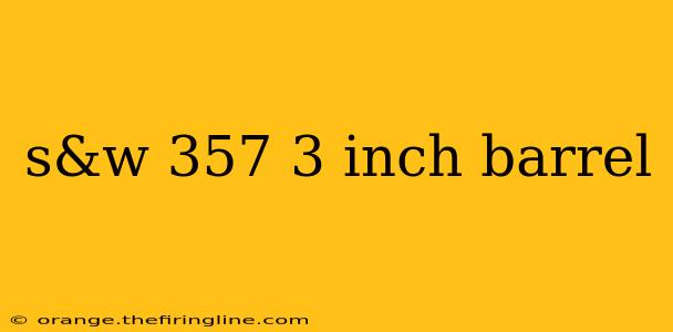 s&w 357 3 inch barrel