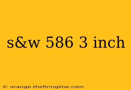 s&w 586 3 inch