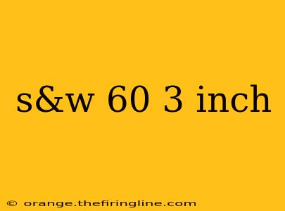 s&w 60 3 inch