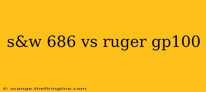 s&w 686 vs ruger gp100