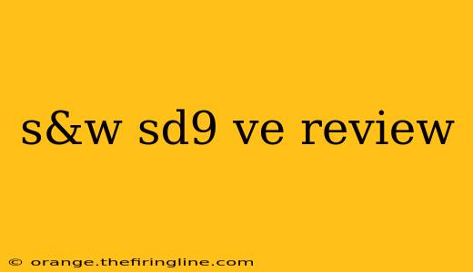 s&w sd9 ve review