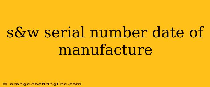 s&w serial number date of manufacture