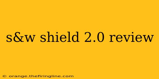 s&w shield 2.0 review