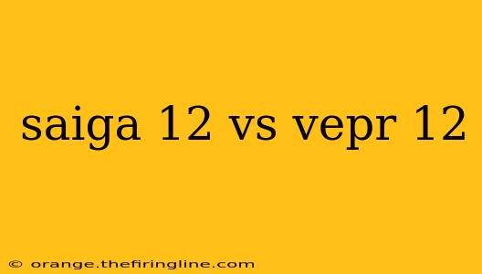 saiga 12 vs vepr 12