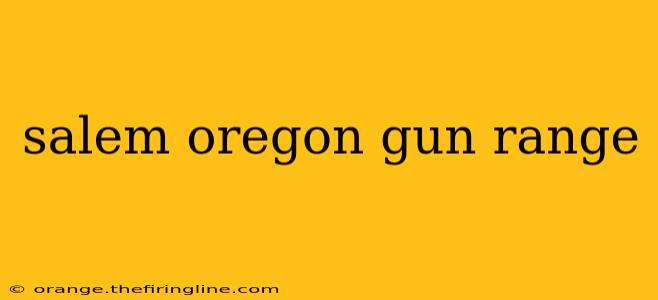 salem oregon gun range