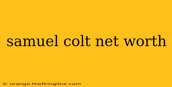 samuel colt net worth