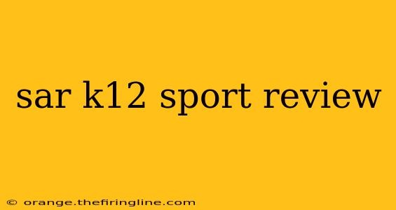 sar k12 sport review