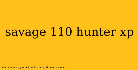 savage 110 hunter xp