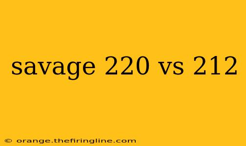 savage 220 vs 212