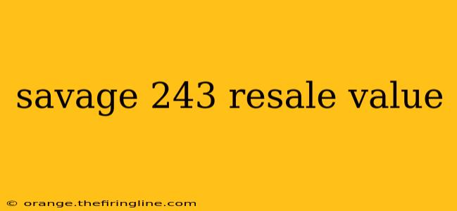 savage 243 resale value