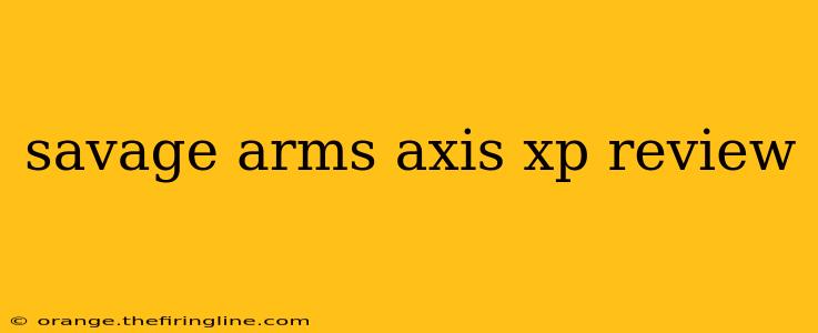 savage arms axis xp review