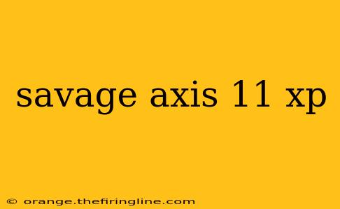 savage axis 11 xp