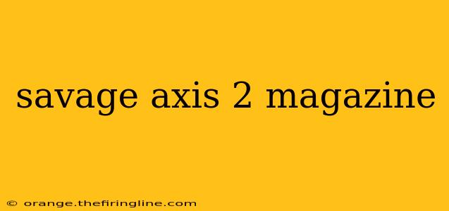 savage axis 2 magazine