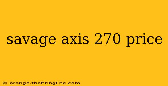 savage axis 270 price