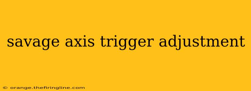 savage axis trigger adjustment