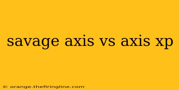 savage axis vs axis xp