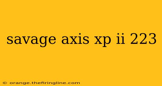 savage axis xp ii 223