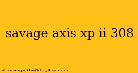 savage axis xp ii 308