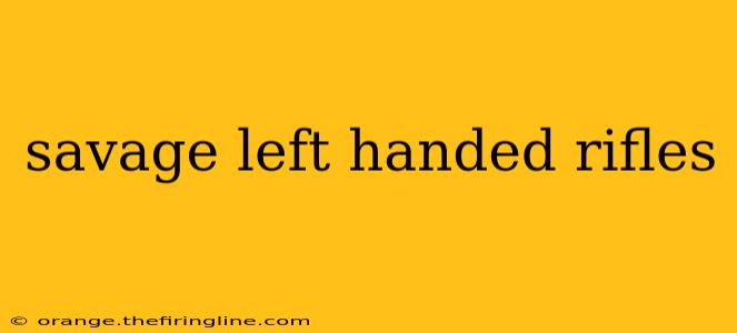 savage left handed rifles