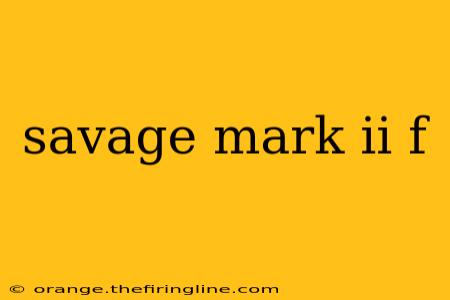 savage mark ii f