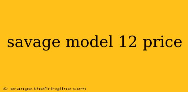 savage model 12 price