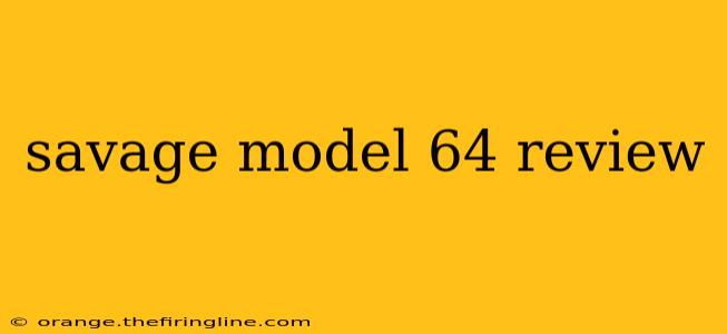 savage model 64 review