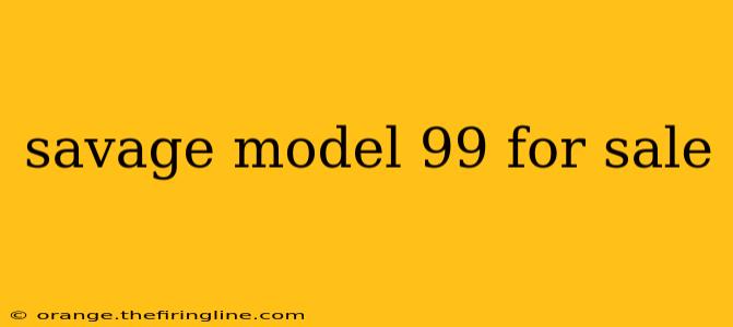 savage model 99 for sale