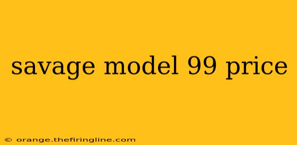 savage model 99 price