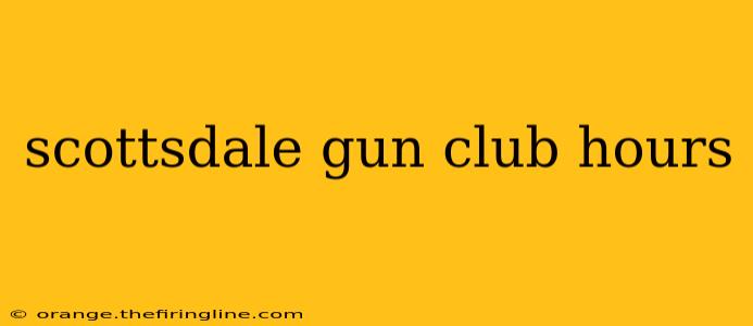 scottsdale gun club hours