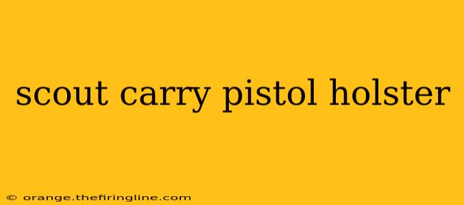 scout carry pistol holster