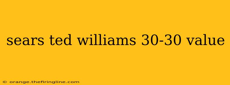 sears ted williams 30-30 value