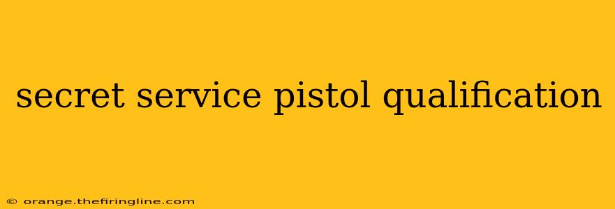 secret service pistol qualification