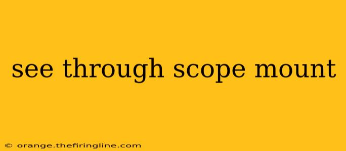 see through scope mount