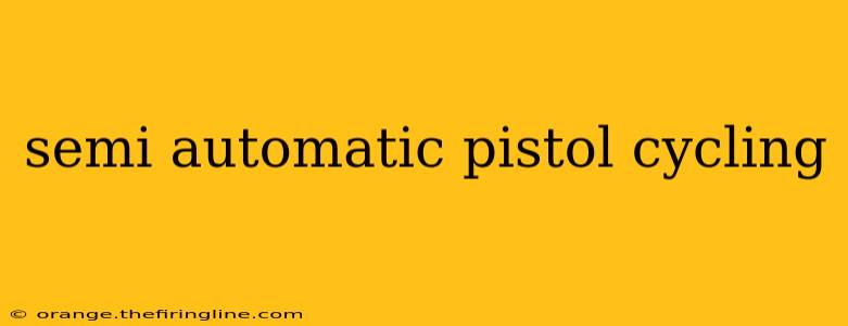 semi automatic pistol cycling