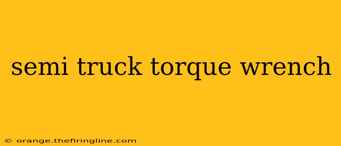 semi truck torque wrench