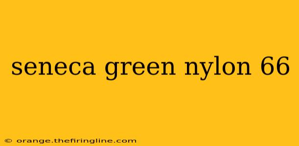 seneca green nylon 66