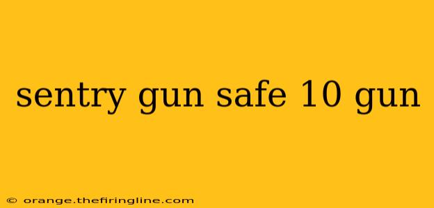 sentry gun safe 10 gun