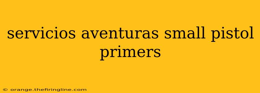 servicios aventuras small pistol primers