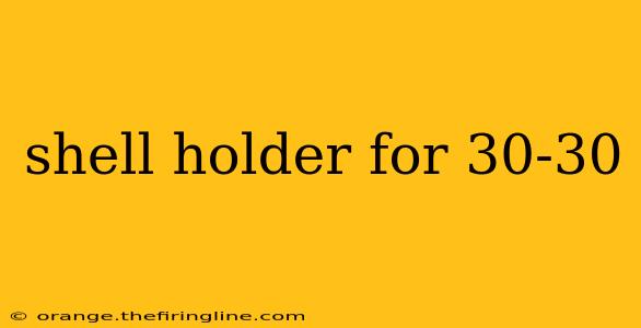 shell holder for 30-30