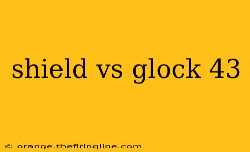 shield vs glock 43