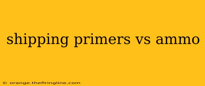 shipping primers vs ammo