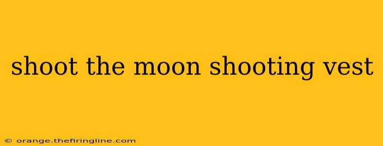 shoot the moon shooting vest