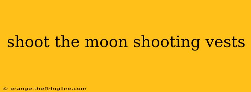 shoot the moon shooting vests