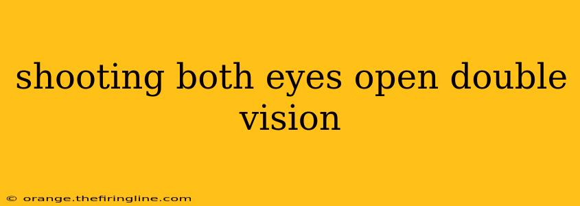 shooting both eyes open double vision